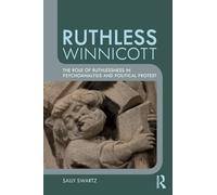 Ruthless Winnicott: The role of ruthlessness in psychoanalysis and political protest