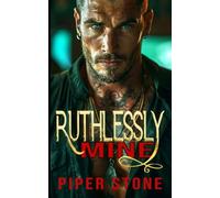 Ruthlessly Mine: A Dark Mafia Romance