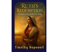 Ruth's Redemption: How Ruth's Story Speaks to Us Today (The Old Testament For Today’s Evangelical Christian)