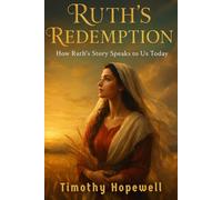 Ruth's Redemption: How Ruth's Story Speaks to Us Today (The Old Testament For Today’s Evangelical Christian)