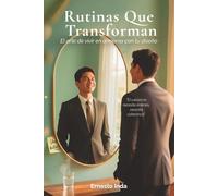 Rutinas Que Transforman: El arte de vivir en armonía con tu diseño