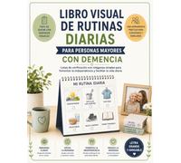 Rutinas Visuales para Personas Mayores con Demencia y Alzheimer: Listas ilustradas personalizables para fomentar la autonomía, reducir la ansiedad y facilitar el día a día de familiares y cuidadores