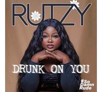 Rutzy - Drunk On You