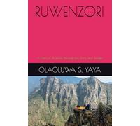 RUWENZORI: A Vertical Journey Through Ice, Rock, and Jungle