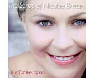 Ruxandra Donose/Julius Drake - Nicolae Bretan: The Songs of Nicolae Bretan