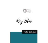 Ruy Blas de Victor Hugo (fiche de lecture et analyse complète de l'oeuvre): Etude de l'oeuvre