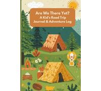 RV Adventure Log for Kids: A Road Trip Activity Journal: 100 Pages to Record Campsites, Daily Adventures, Favorite Memories & More - Perfect for All Ages