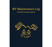 RV Adventure Logbook & Professional Guide: 120-Page Travel Journal for Campers & Trailers with 11 Expert Maintenance Tips, Pre-Flight Checklists, and ... Map to Color (The Roadside Wisdom Collection)