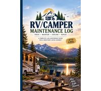 RV/Camper Maintenance Log: A Complete System for Water, Propane & Power Systems, Campground Hookups & Trip Tracking - Built for Motorhomes, Travel Trailers & Fifth Wheels
