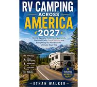 RV Camping Across America 2027: Scenic Byways, Hidden Campgrounds, National Parks, Local Secrets, and Everything You Need for the Ultimate Road Trip