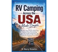 RV Camping Across the USA Made Simple: The Easy Travel Guide to Road Trips, National Parks, Boondocking, Best RV-Friendly Campgrounds, and ... Across America (My Bucket List Series)