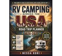 RV Camping Across the USA Road Trip Planner 2026-2027: For Beginners and Experienced RVers: Routes, Campground bookings, Budget planning, and Seasonal ... Every U.S. Region (Best Travel Guides 2026)
