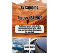 RV Camping Across USA 2026: The Ultimate Guide to Scenic Routes, Campgrounds, National Parks, Budget Travel, and Unforgettable Adventures on the Open Road