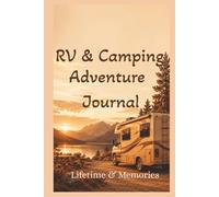RV & Camping Adventure Journal: A Travel A Logbook for Single people, Couples, Retirees and travelers. An Ideal Gift for Travel Enthusiasts| 120 pages, 6x9| Ideal for Holidays & Vacations