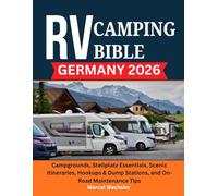 RV Camping Bible Germany 2026: Campgrounds, Stellplatz Essentials, Scenic Itineraries, Hookups & Dump Stations, and On-Road Maintenance Tips