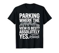 RV Camping Camper Caravan Parking Where The View is Best T-Shirt