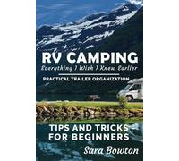 RV Camping Everything I Wish I Knew Earlier: Practical Trailer Organization Tips and Tricks for Beginners (Smart Camping)
