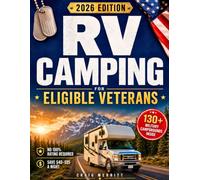 RV Camping for Eligible Veterans: Save $40-$95 a Night at 130+ Military Campgrounds | No 100% Rating Required, FamCamps, MWR RV Parks, Base Access, and Snowbird Playbook Across America