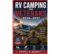 RV CAMPING FOR VETERANS 2026-2027: The Complete Guide to Military Recreation Areas, RV Parks, Campgrounds, Scenic Routes & Affordable Adventures Across America