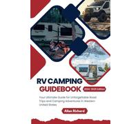 RV CAMPING GUIDEBOOK (2024-2025 EDITION): Your Ultimate Guide for Unforgettable Road Trips and Camping Adventures in Western United States (ADVENTURE COMPANION GUIDEBOOK)