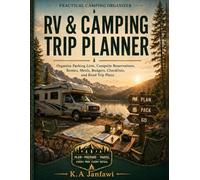 RV & Camping Trip Planner: Organize Packing Lists, Campsite Reservations, Routes, Meals, Budgets, Checklists, and Road Trip Plans