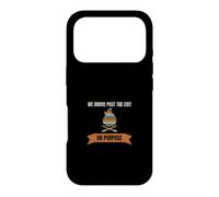 RV Camping - We Drove Past The Exit On Purpose - Campsite Case for iPhone 17 Pro