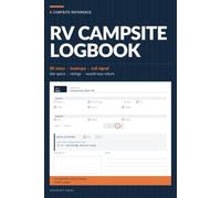 RV Campsite Logbook: 80 Campsite Records with Site Specs, Hookups, Cell Signal and Ratings | Log What Fit, What Was Hooked Up and Which Site to ... Setup Checklists and Campground Index