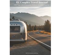 RV Couples Travel Journal (Hardcover): Trip Planning, Daily Travel Logs, Campground Reviews & Memory Keeping for Couples: Plan Trips • Log Adventures • Preserve Memories Together
