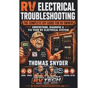 RV Electrical Troubleshooting: The Complete DIY Guide for RV Owners: Understand, Diagnose & Fix Your RV Electrical System - Written by an NRVTA Certified RV Technician