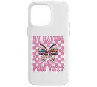 RV Having Fun Yet? RV Camping Camper Motorhome Girl Mom Case for iPhone 14 Pro Max