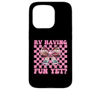 RV Having Fun Yet? RV Camping Camper Motorhome Girl Mom Case for iPhone 15 Pro