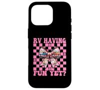 RV Having Fun Yet? RV Camping Camper Motorhome Girl Mom Case for iPhone 16 Pro