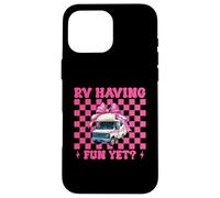 RV Having Fun Yet? RV Camping Camper Motorhome Girl Mom Case for iPhone 16 Pro Max