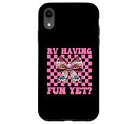 RV Having Fun Yet? RV Camping Camper Motorhome Girl Mom Case for iPhone XR