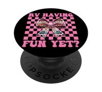 RV Having Fun Yet? RV Camping Camper Motorhome Girl Mom PopSockets Adhesive PopGrip