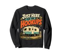 RV Hookups Just Here For The Hookups Camping Humor Sweatshirt