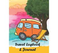 RV Journal, Backpacker, Caravanner and RV Travel Logbook. Adventure and Road trip planner and Keepsake: Journal and notebook with detailed memory ... remember your trip and plan your next one!