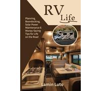 RV Life: Planning, Boondocking, Solar Power, Maintenance & Money-Saving Tips for Life on the Road