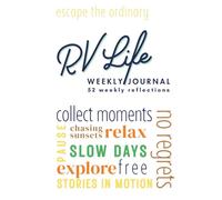 RV Life Weekly Journal: Save your travel memories with 52-weeks of guided prompts in a Bright Colorful non-dated diary | 6x9 HARD COVER, 120 Pages
