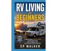 RV Living For Beginners: A Step-by-Step First-Year Guide to Full-Time Travel, Smart Budgeting, and Comfortable Living on the Road