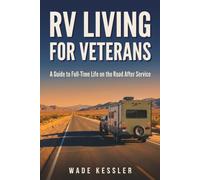 RV Living for Veterans: The Complete Guide to Full-Time Life on the Road After Service - Decode Every Military Pass, Keep Your VA Care Moving With ... Can Actually Sleep (THE VETERAN ROAD SERIES)