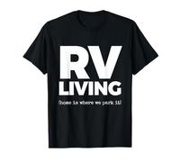 RV Living (Home is Where we Park it) Recreational Vehicle T-Shirt