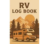 RV Log Book: A Simple Logbook to Record Travel Details, Campsites, Fuel Stops, and Memories from Your RV Adventures