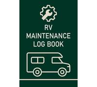 RV Maintenance Log Book: Car Care Planner for Oil Changes, Tire Checks, Fluid Levels and Essential Inspections