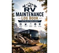 RV Maintenance & Service Record Log Book for Motorhomes, Travel Trailers & Campers: Track Repairs, Preventive Maintenance, Fuel Logs, Inspections, Expenses & Complete Service History