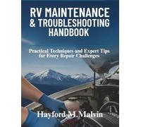 Rv Maintenance & Troubleshooting Handbook: Practical Techniques and Expert Tips for Every Repair Challenge