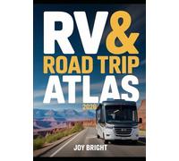 RV & ROAD TRIP ATLAS 2026: Scenic Routes, Campgrounds & National Parks Across North America for Van Life, Campers & Adventure Travelers