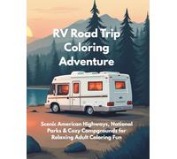 RV Road Trip Coloring Adventure: Scenic American Highways, National Parks & Cozy Campgrounds for Relaxing Adult Coloring Fun