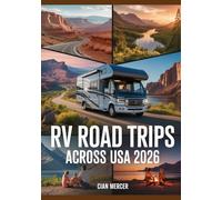 RV Road Trips Across USA 2026: Explore the Best Family-Friendly Routes, Budget Travel Hacks, Hidden Gem Campsites & Scenic Itineraries for an Unforgettable Adventure