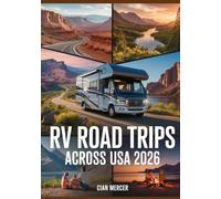 RV Road Trips Across USA 2026: Explore the Best Family-Friendly Routes, Budget Travel Hacks, Hidden Gem Campsites & Scenic Itineraries for an Unforgettable Adventure